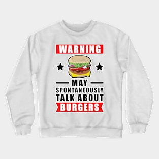 Warning May Spontaneously Talk About Burgers Crewneck Sweatshirt